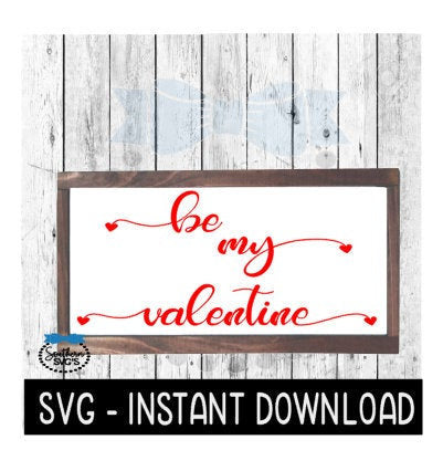 Be My Valentine Hearts Farmhouse Valentine's Day SVG Files, Instant Download, Cricut Cut Files, Silhouette Cut Files, Download, Print