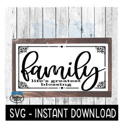 Family Life's Greatest Blessing, Farmhouse Sign SVG File, Instant Download, Cricut Cut File, Silhouette Cut Files, Download, Print