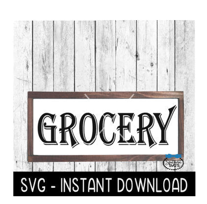 Grocery SVG, Farmhouse Sign SVG File, Instant Download, Cricut Cut File, Silhouette Cut Files, Download, Print