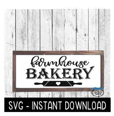 Farmhouse Bakery SVG, Farmhouse Sign SVG File, Instant Download, Cricut Cut File, Silhouette Cut Files, Download, Print