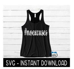 Hashtag No Excuses SVG, Workout SvG File, Exercise Tee SVG, Instant Download, Cricut Cut Files, Silhouette Cut Files, Download