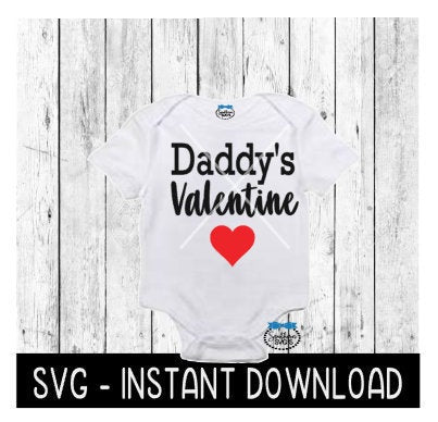 Valentine's Day SVG Daddy's Valentine Baby Valentines SVG, SVG File, Instant Download, Cricut Cut File, Silhouette Cut File, Download, Print