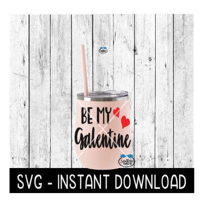Be My Galentine, Valentines Day SVG, SVG Files, Instant Download, Cricut Cut Files, Silhouette Cut Files, Download, Print