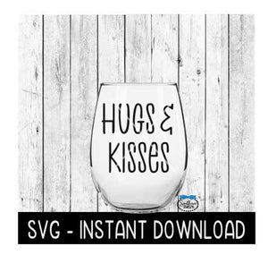 Hugs & Kisses Valentines Day SVG, Wine Glass SVG Files, Instant Download, Cricut Cut Files, Silhouette Cut Files, Download, Print