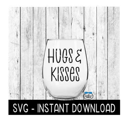 Hugs & Kisses Valentines Day SVG, Wine Glass SVG Files, Instant Download, Cricut Cut Files, Silhouette Cut Files, Download, Print