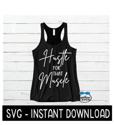 Hustle For That Muscle SVG, Workout SVG File, Exercise Tee SVG, Instant Download, Cricut Cut Files, Silhouette Cut Files