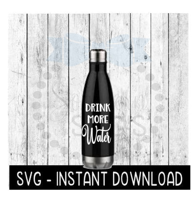 Water Bottle SVG, Drink More Water Workout SVG File, Exercise Gym SVG, Instant Download, Cricut Cut Files, Silhouette Cut Files
