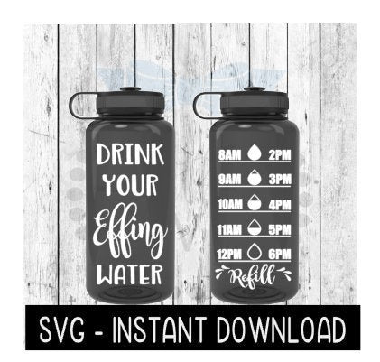 Water Tracker Bottle SVG, Drink Your Effing Water Bottle SVG File, SVG, Instant Download, Cricut Cut Files, Silhouette Cut Files