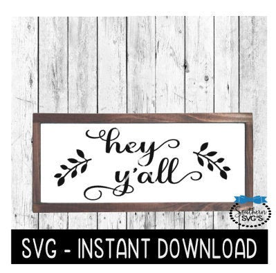 Hey Y'all SVG, Farmhouse Sign SVG Files, SVG Instant Download, Cricut Cut Files, Silhouette Cut Files, Download