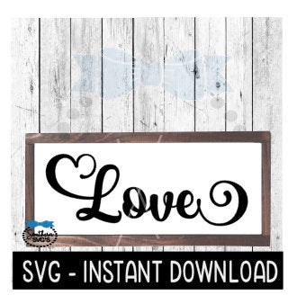 Love With Fancy Swashes SVG, Farmhouse Sign SVG File, Instant Download, Cricut Cut File, Silhouette Cut Files, Download, Print
