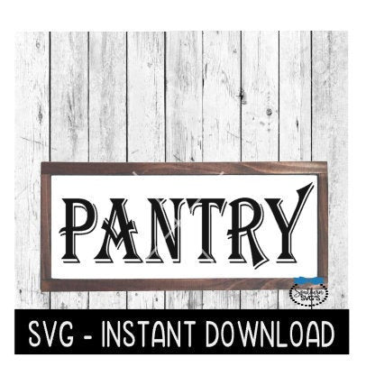 Pantry SVG, Farmhouse Sign SVG File, Instant Download, Cricut Cut File, Silhouette Cut Files, Download, Print