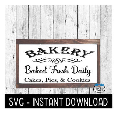 Bakery Baked Fresh Daily SVG, Farmhouse Sign SVG File, Instant Download, Cricut Cut File, Silhouette Cut Files, Download, Print
