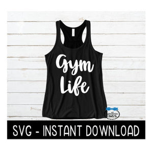 Gym Life SVG, Workout SVG File, Exercise Tee SVG, Instant Download, Cricut Cut Files, Silhouette Cut Files, Download