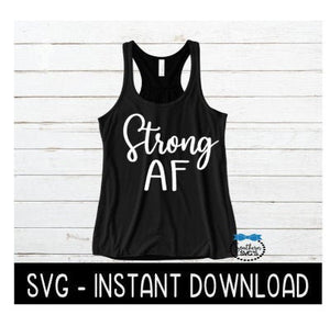 Strong AF SVG, Workout SvG File, Exercise Tee SVG, Instant Download, Cricut Cut Files, Silhouette Cut Files, Download