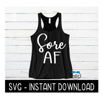 Sore AF SVG, Workout SvG File, Exercise Tee SVG, Instant Download, Cricut Cut Files, Silhouette Cut Files, Download