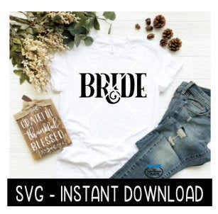 Bride SVG, Tee Shirt SVG, Wine SVG Files, Instant Download, Cricut Cut Files, Silhouette Cut Files, Download, Print