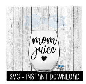 Mom Juice SVG, Wine Glass SVG Files, Instant Download, Cricut Cut Files, Silhouette Cut Files, Download, Print