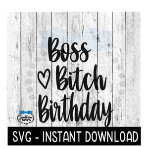 Boss Bitch Birthday SVG, Funny Wine Tumbler Quotes SVG Files, Instant Download, Cricut Cut Files, Silhouette Cut Files, Download, Print