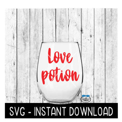 Love Potion, Valentines Day SVG, Wine Glass SVG Files, Instant Download, Cricut Cut Files, Silhouette Cut Files, Download, Print