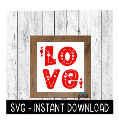 Love With Hearts SVG, Valentine's Day Farmhouse Sign SVG, SVG File, Instant Download, Cricut Cut Files, Silhouette Cut File, Download, Print