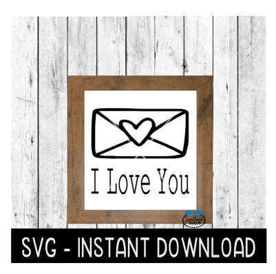 I Love You, Valentine's Day Farmhouse Sign SVG, SVG Files, Instant Download, Cricut Cut Files, Silhouette Cut Files, Download, Print