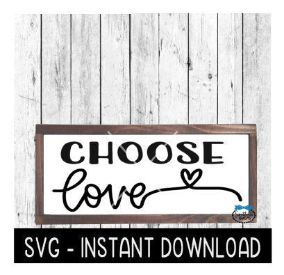 Choose Love, Valentine's Day Farmhouse Sign SVG, SVG Files, Instant Download, Cricut Cut Files, Silhouette Cut Files, Download, Print