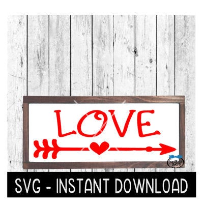 Love Arrow SVG, Valentine's Day Farmhouse Sign SVG, SVG Files, Instant Download, Cricut Cut Files, Silhouette Cut Files, Download, Print