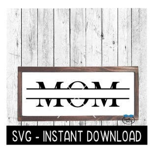 Mom Frame SVG, Mom Farmhouse Sign SVG Files, Mother's Day SVG Instant Download, Cricut Cut Files, Silhouette Cut Files, Download