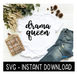 Drama Queen SVG, Tee Shirt, Farmhouse Sign SVG Files, Inspirational SVG Instant Download, Cricut Cut Files, Silhouette Cut Files, Download