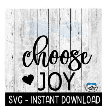Choose Joy SVG, Inspirational Farmhouse Sign SVG Files, Instant Download, Cricut Cut Files, Silhouette Cut Files, Download, Print