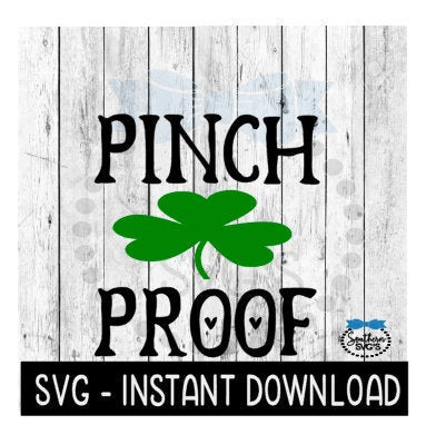 Pinch Proof, St Patty's Day SVG, St Patrick's Day SVG Files, Instant Download Cricut Cut Files, Silhouette Cut Files, Download, Print