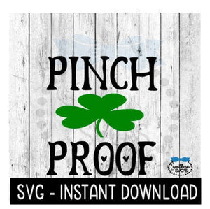 Pinch Proof, St Patty's Day SVG, St Patrick's Day SVG Files, Instant Download Cricut Cut Files, Silhouette Cut Files, Download, Print