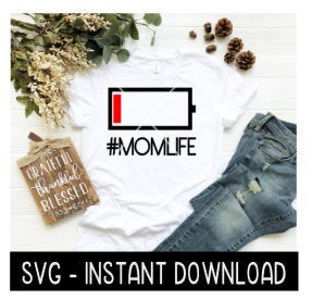 Low Battery Hashtag Mom Life SVG, Tee Shirt SVG File, Tee SVG, Instant Download, Cricut Cut Files, Silhouette Cut Files, Download