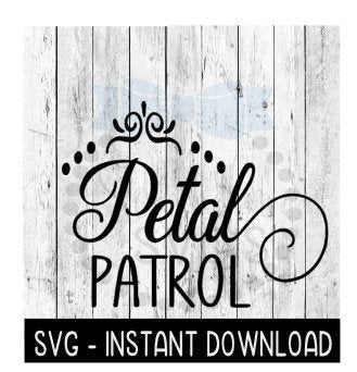 Petal Patrol SVG, Flower Girl Wedding SVG Files, Instant Download, Cricut Cut Files, Silhouette Cut Files, Download, Print