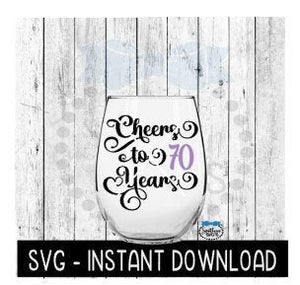 Cheers To 70 Years SVG, Birthday Wine SVG, Anniversary Wine SVG Files, Instant Download, Cricut Cut Files, Silhouette Cut Files, Download