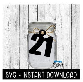 21 Birthday Mason Jar Tag SVG, Tag SVG File, Mason Jar Tags SVG, Instant Download, Cricut Cut File, Silhouette Cut Files, Download, Print