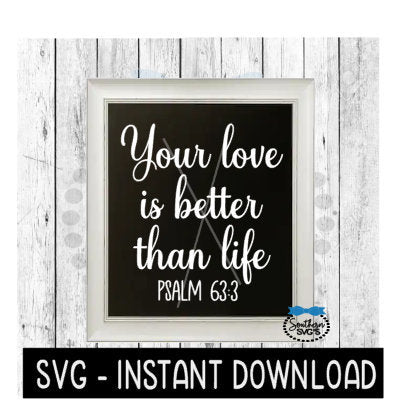 Your Love Is Better Than Life Psalm SVG, Farmhouse Sign SVG Files, SVG Instant Download, Cricut Cut Files, Silhouette Cut Files, Download