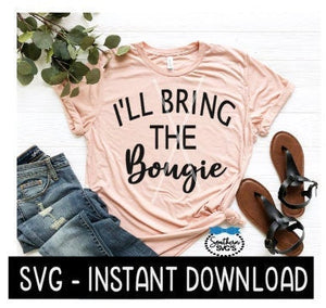 I'll Bring The Bougie SVG, Funny Wine, Tee Shirt SVG File, Instant Download, Cricut Cut Files, Silhouette Cut Files, Download, Print