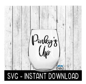 Pinky's Up SVG, Funny Wine Glass SVG, Instant Download, Cricut Cut File, Silhouette Cut File, Download, Print