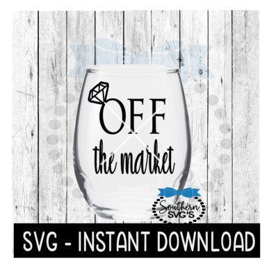 Off The Market SVG, Tee Shirt SVG Files, Wine Glass SVG, Instant Download, Cricut Cut Files, Silhouette Cut Files, Download, Print