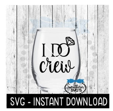 I Do Crew SVG, Tee Shirt SVG Files, Wine Glass SVG, Instant Download, Cricut Cut Files, Silhouette Cut Files, Download, Print