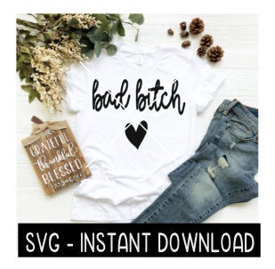 Bad Bitch SVG, Tee Shirt SVG Files, Wine Glass SvG Files, Instant Download, Cricut Cut Files, Silhouette Cut Files, Download, Print