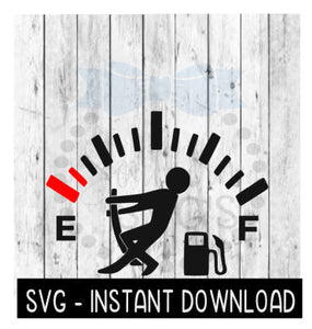 Gas Gauge Empty Full SVG, Funny SVG, Car Decal SVG, Instant Download, Cricut Cut Files, Silhouette Cut Files, Download