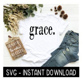 Grace SVG, Tee Shirt SVG Files, Wine Glass SVG, Instant Download, Cricut Cut Files, Silhouette Cut Files, Download, Print