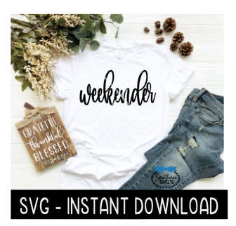 Weekender SVG, Wine SVG File, Tee Shirt SVG, Instant Download, Cricut Cut File, Silhouette Cut File, Download Print