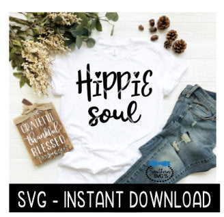 Hippie Soul SVG, Wine SVG File, Tee Shirt SVG, Instant Download, Cricut Cut File, Silhouette Cut File, Download Print