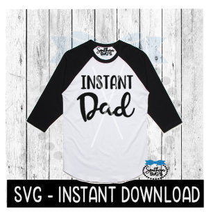 Instant Dad SVG, Father's Day SVG, Instant Download, Cricut Cut Files, Silhouette Cut Files, Download, Print