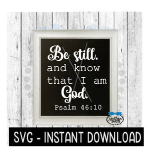 Be Still Psalm SVG, Farmhouse Sign SVG Files, SVG Instant Download, Cricut Cut Files, Silhouette Cut Files, Download