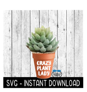 Crazy Plant Lady SVG, Flower Pot Decal SVG Files, Instant Download, Cricut Cut Files, Silhouette Cut Files, Download, Print