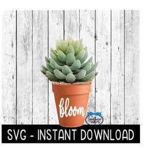 Bloom SVG, Flower Pot Decal SVG Files, Instant Download, Cricut Cut Files, Silhouette Cut Files, Download, Print